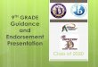 TH 9 GRADE Guidance and Endorsement Presentation · 2019. 9. 18. · Mechanic Business & Industry Ag Mech & Auto Tech Pathway: ELECTIVES. CTE Advanced Electives. Business and Industry