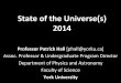 StateoftheUniverse(s) 2014 · 2014. 11. 19. · StateoftheUniverse(s) 2014 Professor%PatrickHall% [phall@yorku.ca]/ Assoc./Professor/&/Undergraduate/Program/Director/ Departmentof/Physics/and/Astronomy