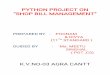 PYTHONPROJECTON “SHOPBILLMANAGEMENT” · 2019. 2. 21. · pythonprojecton “shopbillmanagement” preparedby-poonam &divya (11thstandard) guidedby -ms.meetu singhal (pgt,cs) k.v.no-03agracantt