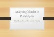 Analyzing Murder in Philadelphia - Temple MIS · 2015. 4. 27. · Are there trends in motives or murder weapon that are tied to the murder rate? 1. What is the motive behind most