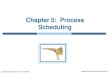 Chapter 5: Process SchedulingOperating System Concepts – 9 th Edition 6.2 Silberschatz, Galvin and Gagne ©2013 Chapter 5: Process Scheduling Basic Concepts Scheduling Criteria Scheduling