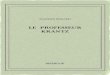 Le professeur Krantz - Bibebook · 2016. 11. 9. · MAURICERENARD LE PROFESSEUR KRANTZ 1932 Untextedudomainepublic. Uneéditionlibre. ISBN—978-2-8247-1782-1 BIBEBOOK