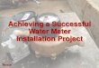 Achieving a Successful Water Meter Installation Projectnorthernca.apwa.net/Content/Chapters/northernca.apwa.net... · 2015. 11. 30. · Water Meter Installation Project . Presentation