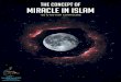 The Concept of Miracle in Islam The Glorious Qur’an and its Miraculous Nature The Glorious Qur’an is the living miracle of Prophet Muhammad (peace be upon him) bestowed by Allah