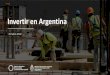 Invertir en Argentina · 2020. 10. 15. · Invertir en Argentina Octubre 2020. Panorama de Argentina Economía Grande y Diversificada Abundancia de Recursos Naturales •8vo país