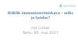 Riiklik immuniseerimiskava – miks ja kuidas? · 2017. 6. 2. · ja kuidas? Irja Lutsar Tartu, 05. mai 2017 ... • Soovitada 2-doosilist vaktsineerimis-skeemi, mis on piisavalt