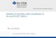 Validation of machines under consideration of the new EN ISO 13849-2 · 2015. 10. 7. · Dipl.-Ing. Becker EN ISO 13849-1 validation Verification and validation Verification and validation
