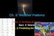 Ch. 3: Weather Patterns - mrspruillscience · 2018. 10. 4. · over which the air mass formed. 1. Tropical: warm, air masses formed in the tropics 2. Polar: cold, air masses formed