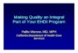 Making Quality an Integral Part of Your EHDI Part of Your EHDI Program Hallie Morrow, MD, MPH California Department of Health Care Services Challenges in California • 563,000 births