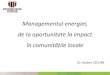 Managementul energiei, de la oportunitate la impact...Managementul energiei, de la oportunitate la impact în comunitățile locale Dr. Andrei CECLAN Profesionalizare 4 Utilizarea
