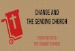 Change and the Sending Churchleadingchange.church/.../unzicker-sending-culture.pdf · Todd Unzicker The Summit Church . What It Often Looks Like Vision→Program (Strategy)→Results