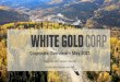 Corporate Overview - White Gold Corp. Home Page · 2020. 12. 2. · White Gold Corp. | Yukon, Canada 2 TSX-V: WGO | OTC: WHGOF | FRA: 29W This presentation includes certain statements