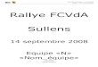 Rallye FCVdA Sullens questionnaire... · 2016. 4. 11. · Rallye FCVdA Sullens – 14.09.2008 Equipe : «N» «Nom_équipe» Déroulement Bonjour Vous avez déjà franchi une étape