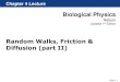 Random Walks, Friction & Diffusion (part II) · 2012. 7. 4. · Biological Physics Nelson Updated 1st Edition Slide 1-1 Random Walks, Friction & Diffusion (part II) Slide 1-2 