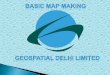 Introduction to maps - Geospatial DelhiTitle Date Map Source 1. Designing an overall layout for easy understand ing There are five important steps to produce a map of the Earth's Surface