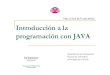 Introducción a la programación con JAVA · 2016. 1. 15. · Introducción a la programación con JAVA 26 Clases y objetos en Java (V) Las clases anteriores no pueden ejecutarse
