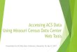 Accessing ACS Data Using Missouri Census Data Center Web Tools · 2020. 10. 28. · Accessing ACS Data Using Uexplore/Dexter If you already know how these utility applications (Uexplore
