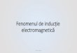 Fenomenul de inducție electromagnetică - Quarq · 2020. 2. 10. · Fenomenul de inducțieelectromagnetică constă în apariția unei tensiuni electromotoare induse şia unui current