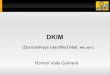 DKIMdkim.org/Misc/DKIM-perform-en.pdf · 2009. 6. 8. · DKIM to DKIM behaviour esCERT to GMail Authentication-Results: mx.google.com; spf=pass (google.com: domain of rvalls at escert