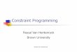Constraint Programming - LIAlia.deis.unibo.it/confs/iscl/files/vanHentenryck-1.pdf · 2011. 5. 14. · Constraint Programming Two main contributions A new approach to combinatorial