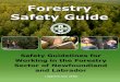 Forestry Safety Guidelines · This Forestry Safety guideline was developed by the Forestry Safety Association of Newfoundland and Labrador, to increase awareness around health and