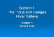 Indus and Ganges River Valleys...In the Indus River Valley, the rich soil caused a surplus of food, allowing populations to grow. Two cities flourished, Harappa and Mohenjo-Daro. Ancient