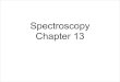 Spectroscopy Chapter 13 - Rutgers University · 2013. 11. 21. · Electromagnetic Spectrum • Electromagnetic spectrum in terms of wavelength, frequency and Energy • c=λν •