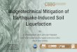 Biogeotechnical Mitigation of Earthquake-Induced Soil … · 2019. 10. 8. · CBBG Technologies (Thrusts) Hazard Mitigation Earthquake-Induced Liquefaction Environmental Protection