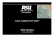 West Campus - ASU · PROPOSED WEST CAMPUS N The proposed plan for the West Campus builds on the strengths of the original design: compactness, climate sensitive design, and comprehensibility