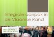 Integrale aanpak in de Vlaamse Rand...Beleidsnota 2014-2019 Integratie en Inburgering Samen met mijn collega bevoegd voor de Vlaamse Rand zoek ik naar een gepast antwoord op de specifieke