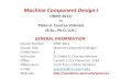 Machine Component Design IMachine Component Design I (INME 4011) by Pablo G. Caceres‐Valencia (B.Sc., Ph.D. U.K.) GENERAL INFORMATION Course Number INME 4011 Course Title Machine