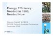 Energy Efficiency: Needed in 1980, Needed Now · 1.00 1.50 2.00 2.50 3.00 3.50 1970 1980 1990 2000 2008 GDP Index (1970=1) Expansion of the economy, based growth in labor, capital,