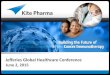 Jefferies Global Healthcare Conference · 2015. 6. 11. · KTE-C19 CAR NHL (DLBCL) NHL (MCL) CLL ALL EGFRvIII CAR Glioblastoma NY-ESO-1 TCR Solid tumors MAGE A3/A6 TCR Solid tumors
