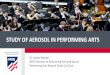 Study of Aerosol in performing arts · 2020. 12. 9. · STUDY OF AEROSOL IN PERFORMING ARTS ... Example B: Oboe has an overall aerosol release of 4.00 pp cm3 unmitigated and an aerosol