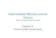 Intermediate Microeconomic Theory · Lotteries •A lotteryis an uncertainty event with !potential outcomes, where each outcome "ocurs with an associated probability #!∈[0,1], and
