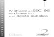 Manuale del SEC 95 sul disavanzo e sul debito pubblico...Il presente manuale si propone di agevolare l'applicazione del SEC ai fini del calcolo del disavanzo e del debito pubblico
