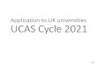 Application to UK universities UCAS Cycle 2021...(UCAS application and COPA deadlines are the same) 18 September 2020, 1800 (SG Time) 20 September 2020, 1800 (UK Time) - Application