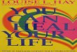 Internet Archive - You Can Heal Your Life · 2015. 11. 13. · Louise L. Hay You Can Heal Your Life, the definitive bestselling book on self-healing, has transformed the lives of