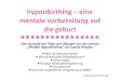 hypnobirthing – eine mentale vorbereitung auf die geburt · 2018. 7. 18. · ist hypnobirthing?★ © Miels Entspannungs‐ und Selbsthypnosetechniken erfolgt bei Hypnobirthing