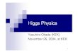 Higgs PhysicsHiggs boson mass Higgs mass -> Strength of the dynamics responsible for the electroweak symmetry breaking. In the SM, In general, a light Higgs boson is consistent with