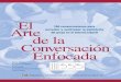 El Arte de la Conversación Enfocada - Corlad Ancash · 2018. 11. 30. · El Arte de la Conversación Enfocada ... E13. Modificar el protocolo de oficina Sección F Administrar y