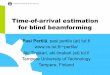 Time-of-arrival estimation for blind beamforming...1) Traditional beamforming / beam steering 2) Ad-hoc microphone arrays 3) Three ad-hoc array beam steering methods – Time-of-Arrival