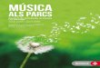 ALS PARCS · Un any més, podeu gaudir del cicle de concerts Música als Parcs que té la voluntat de donar a conèixer els jardins de la ciutat com espais de convivència i lleure