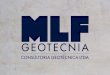 EMPRESA - MLF Geotecniamlfgeotecnia.com.br/pdf/MLF2.pdf · 2019. 10. 24. · PROJETO E ACOMPANHAMENTO DE FUNDAÇÕES Edifícios, indústrias, casas. MUROS DE ARRIMO E CONTENÇÕES
