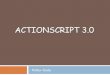 ACTIONSCRIPT 3 · PDF file 2011. 5. 10. · Features of ActionScript 3.0 Since ActionScript 3.0 is fundamentally and architecturally different from AS 2.0, it provides many new features