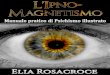 IPNO-MAGNETISMO alla portata di tutti - esolibri.it 2/MEDITAZIONE/Elia Rosacroce - l...Elisa Rosacroce IPNO-MAGNETISMO alla portata di tutti MANUALE PRATICO DI PSICHISMO ILLUSTRATO