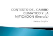 Ramiro Trujillo - TU DresdenRamiro Trujillo La CMNUCC, en su Artículo 1, define el cambio climático como “cambio de clima atribuido directa o indirectamente a la 