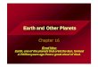 Chapter 16 · 2009. 2. 26. · Hypothesis –Cloud of dust and gas –99% H and He •Collapse of nebula –Planetary orbits –Clumping of matter –Planetesimals –Temperature
