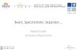 Beam, Spectrometer, Separator · 2020. 3. 2. · Your favorite spectrometer/separator 𝑥𝑧𝑥𝑥𝑥 4 E𝑥𝑎𝑎 4 E𝑥𝑑𝑑 4 d : Δ𝑝/𝑝 4, Δ𝑚/𝑚 4, Δ𝐸/𝐸