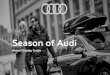Season of Audi… · AUDI AG I/VS. Season of Audi. To capture the Season of Audi display theme and holiday spirit utilize evergreen trees and seasonal gifting displays